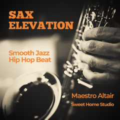 Sax Elevation | Smooth Jazz x Hip Hop Beat