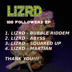 LIZRD - BUBBLE RIDDEM (100 FOLLOWERS FREE EP)