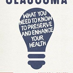 Get PDF 🖌️ Glaucoma: What you need to know to preserve and enhance your health by  G