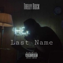 Trelly Rock - Last Name freestyle