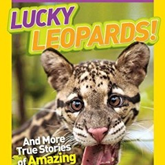 READ KINDLE ✔️ National Geographic Kids Chapters: Lucky Leopards: And More True Stori