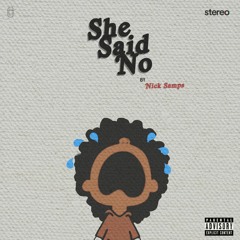 She Said No (Prod. By Since2008)