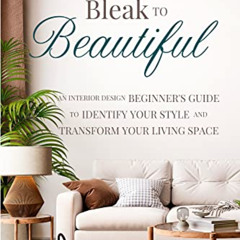 READ EBOOK 🗸 From Bleak to Beautiful: An Interior Design Beginner’s Guide to Identif