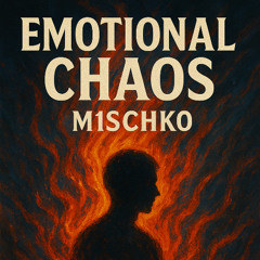 M1SCHKØ - Emotional chaos