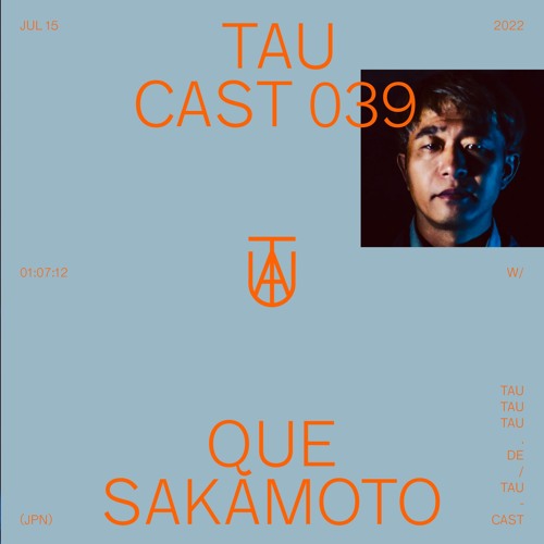 TAU Cast 039 - Que Sakamoto