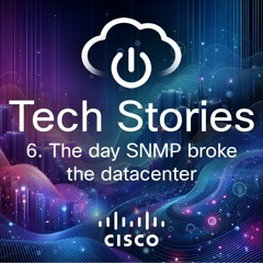 Tech Stories - ep 06 -Automation Pandemonium : The day SNMP broke the Datacenter