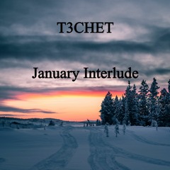 T3CHET - January Interlude (Original Mix)