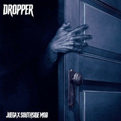 JUEGA X SOUTHSIDE MOB - Dropper