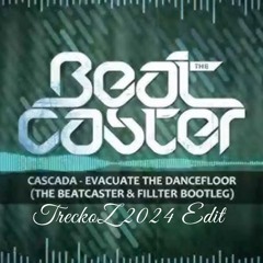 Cascada - Evacuate The Dancefloor The Beatcaster and filter Bootleg  TreckoZ 2024 EDIT
