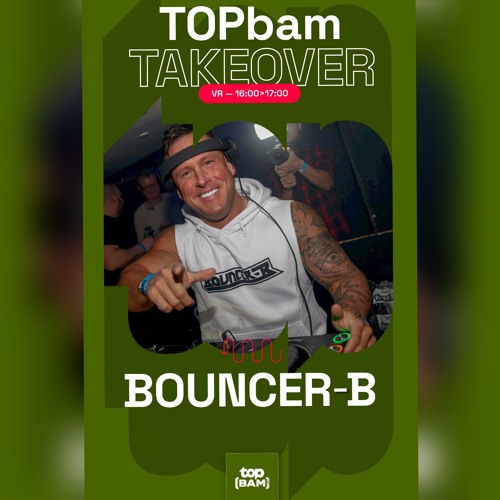 BOUNCER-B - Liveset TopBAM 13-12-24