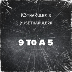 9 To A 5 Feat (DuseThaRuler)