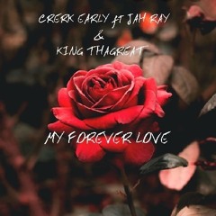 My Forever Love - (Prod.King Tha Great)- Crerk Early ft Jah Ray & King Tha Great