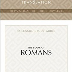 @*TPT The Book of Romans: 12-Lesson Study Guide (The Passionate Life Bible Study Series) BY Bri