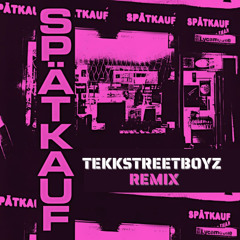 Spätkauf (TekkStreetBoyz Hardtekk Remix)