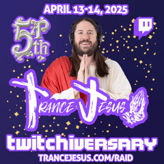 Trance Jesus 5th Twitchiversary Raid Train | @DJGregElliott - 2025.04.14