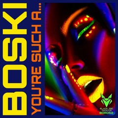 BOSKI - You're Such A