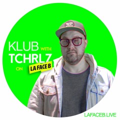 Klub with TCHRLZ on LaFaceB radio - March 2024