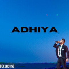Adhiya I Karan Aujla I DEEJAYHSB