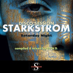 STARKSTROM - SATURDAY NIGHT  (DISCO SESSION)  compiled & mixed by DJ N.D.