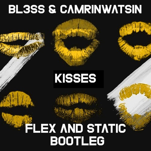 BL3SS X CamrinWatsin - Kisses Ft. Bbyclose (FLEX AND STATIC BOOTLEG REMIX)