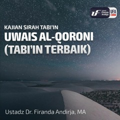 Uwais Al-Qoroni (Tabi'in Terbaik) - Ustadz Dr. Firanda Andirja M.A.