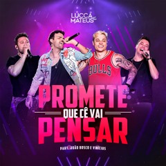 Lucca e Mateus - Promete Que Cê Vai Pensar (DVD O Nosso Rolê - AO VIVO)