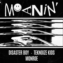 SIDE A: Moanin' - Disaster Boy x Teknoize Kids x Monroe [FREE DOWNLOAD]