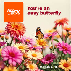 You're an easy butterfly_Minus One