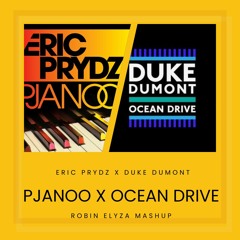 Eric Prydz x Duke Dumont - Pjanoo x Ocean Drive (Robin Elyza Mashup) (FREE DL❤︎)