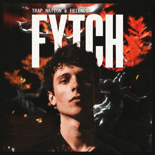 Stream Trap Nation & Friends: Fytch Mix by Trap Nation | Listen online for  free on SoundCloud