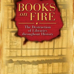 READ⚡[PDF]✔ Books on Fire: The Destruction of Libraries throughout History