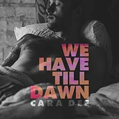 [Get] PDF EBOOK EPUB KINDLE We Have Till Dawn by  Cara  Dee 💗