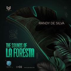 The Sound of La Foresta - Randy De Silva Guest Mix [Episode 02]