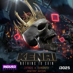 Kenai - Nothing To Gain (SVRGNTO x ZIFRIOS Rawtrap Edition)