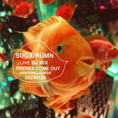 SUGIURUMN LIVE MIX At "FREAKS COME OUT" AiSOTOPE LOUNGE 28th Jan 2023