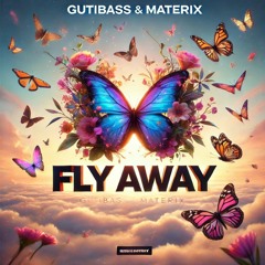 FLY AWAY - GUTIBASS X MATERIX (PROMO)