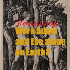 Revisiting: Were Adam & Eve Alone?