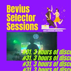 Bevius Selector Sessions 031: 3 Hours of Disco