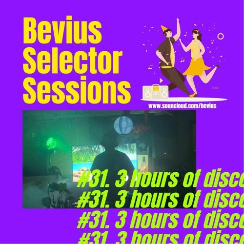 Bevius Selector Sessions 031: 3 Hours of Disco