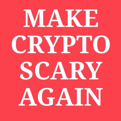 Make Crypto Scary Again