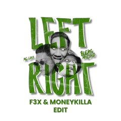Left Right - Miciko, Bucks & MC Lake (F3X X MONEYKILLA EDIT)