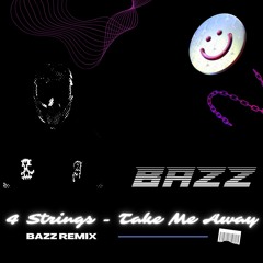 4 Strings - Take Me Away ( Bazz Remix )