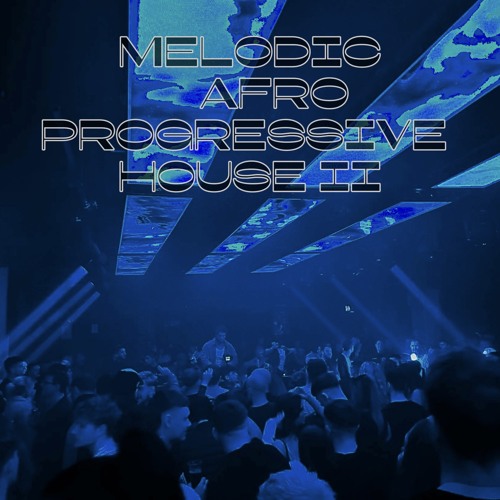 MELODIC / AFRO / PROGRESSIVE HOUSE II