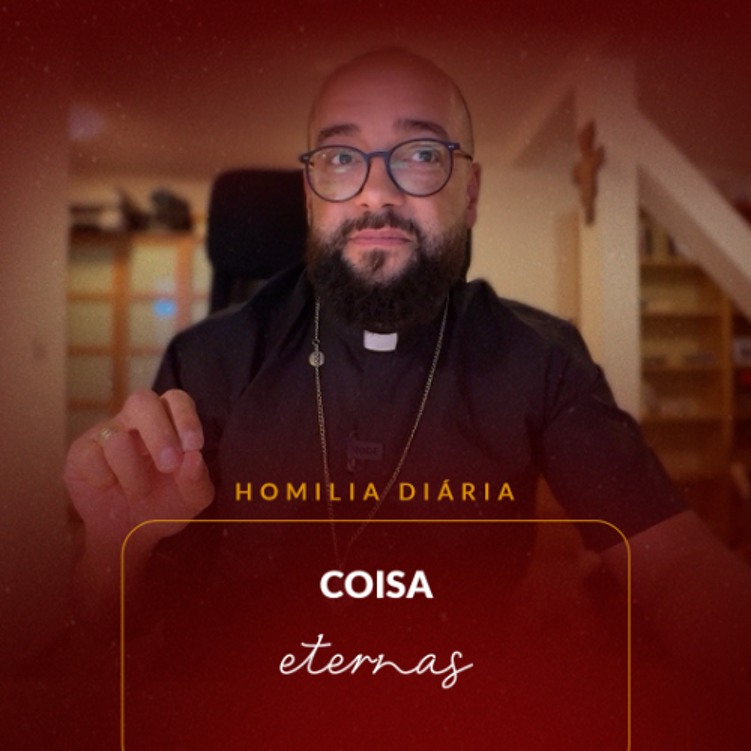 Homilia Diária - Coisa eternas | 2025.10.29