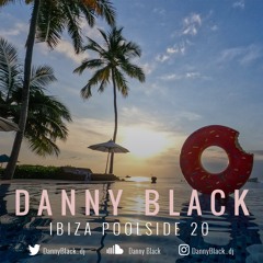 Danny Black | Ibiza Poolside '20