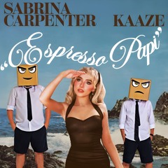 Sabrina Carpenter Vs Kaaze - Espresso Papi (Djs From Mars Bootleg)