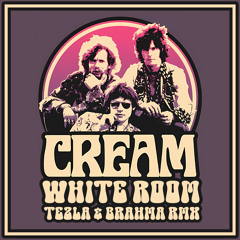 Cream - White Room - Tezla & Brahma Rmx