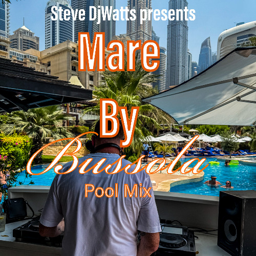 Steve DjWatts - The Mare By Bussola PoolMix 05 (Edited)