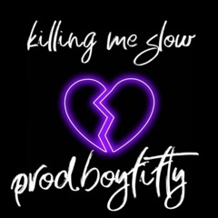 killing me slow prod.boyfifty