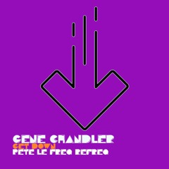 Gene Chandler  - Get Down (Pete Le Freq Refreq)